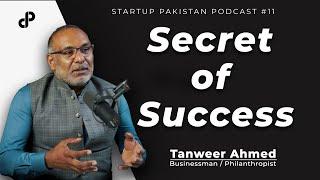 Secret of Success | Life Journey of Tanweer Ahmed | Startup Pakistan Podcast #11