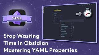 Stop Wasting Time in Obsidian:: Mastering YAML properties