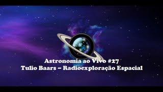 Astronomia Ao Vivo #27 - Tulio Baars (Radioexploração Espacial)