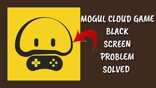 How To Solve Mogul Cloud Game App Black Screen Problem|| Rsha26 Solutions