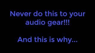 Never do this to your Audio or Stereo Gear !!!