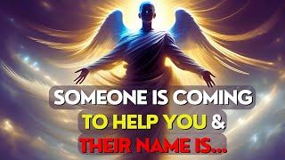 Angels Message Someone is Coming To Help You & Their Name Is... Angel Messages 