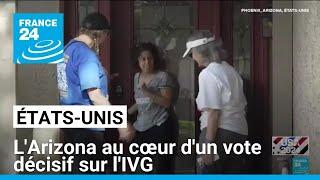 États-Unis : l'Arizona au cœur d'un vote décisif sur l'IVG • FRANCE 24