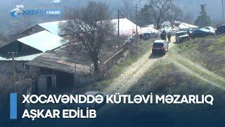 Xocavənddə kütləvi məzarlıq aşkar edilib