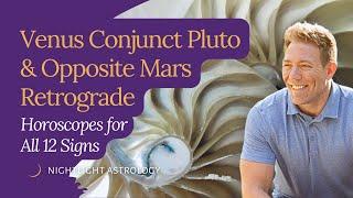 Venus Conjunct Pluto and Opposite Mars Retrograde - Horoscopes for All 12 Signs