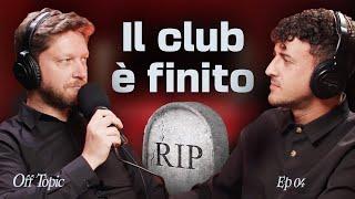 La crisi del club è profonda, c'è speranza?  - OffTopic EP04