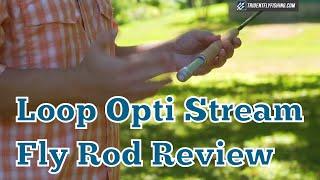 Loop Opti Stream Fly Rod Review - 9 Foot 5 Weight