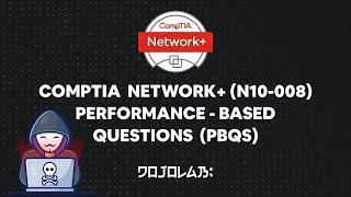 CompTIA Network+ (N10-008) Performance-based Questions (PBQs)  Part 2