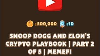 SNOOP DOGG AND ELON'S CRYPTO PLAYBOOK | PART 2 OF 5 | MEMEFI New Video Code