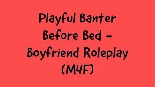 ASMR - Playful Banter Before Bed | Boyfriend Roleplay (M4F) (Soft Spoken)