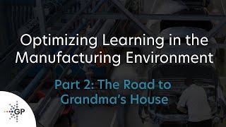 Optimizing Learning in the Manufacturing Environment | Part 2