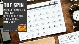 Influencer Marketing Timelines, How Quickly Can You Launch A Campaign?: The Spin