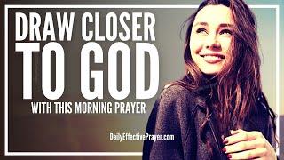 Closer To God | A Morning Prayer For Spiritual Growth