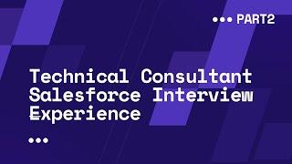 Technical Consultant at Salesforce for 3 year Experience Part2