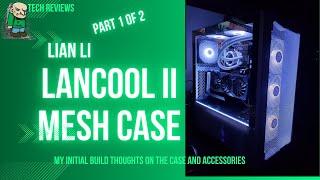 Lian Li Lancool II RGB Mesh case notes and optional USB and LED strip discussion Part 1 of 2