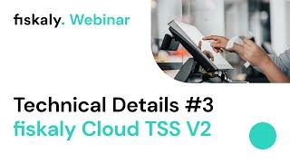 fiskaly Webinar: Technical Details V2 - 2021-08-20