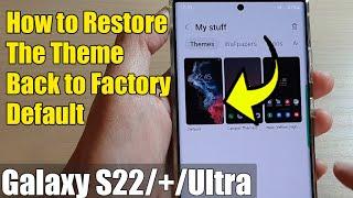 Galaxy S22/S22+/Ultra: How to Restore The Theme Back to Factory Default