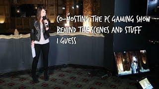 CO-HOSTING THE PC GAMING SHOW BEHIND THE SCENES AND STUFF