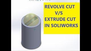 SOLIDWORKS 2018 : REVOLVED CUT V/S EXTRUDE CUT