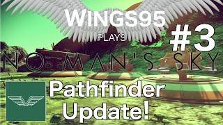 No Man's Sky #3 Pathfinder Update!