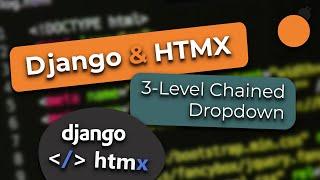 Django and HTMX #20 - 3-Level Chained Dropdowns