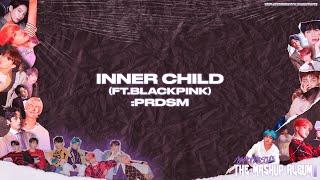 PRDSM & BTS - Inner Child (ft.BLACKPINK)