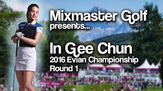 In Gee Chun - 2016 Evian Championship Rd 1 - Mixmaster Golf