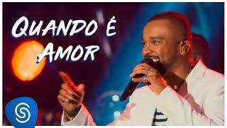 Alexandre Pires – Quando É Amor (O Baile do Nêgo Véio - Ao Vivo em Jurerê Internacional, Vol. II)