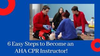 6 Easy Steps to Become an AHA CPR Instructor!