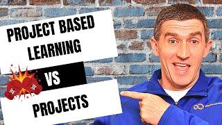 What is the difference between Project Based Learning and a project? | PBL Simplified