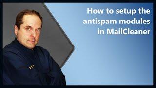 How to setup the antispam modules in MailCleaner