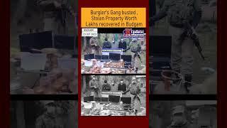 Burgler's Gang busted ,Stolen Property Worth Lakhs recovered in Budgam