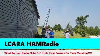 LCARA HAM Radio: What Do Ham Radio Clubs Do? Help Raise Towers For Their Members!!!!