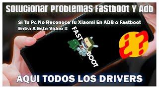 Solucionar Problemas De Conexion Fastboot Y ADB TODOS LOS XIAOMI - Solucion Errores MiFlash Fastboot