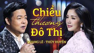 Chiều Thương Đô Thị - Quang Lê & Thuý Huyền | Tuyệt Phẩm Song Ca