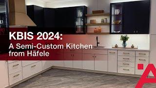 KBIS 2024: A Semi-Custom Kitchen from Häfele