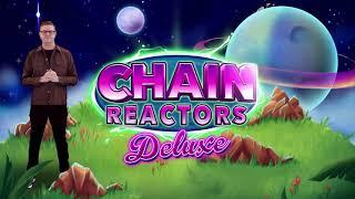 Chain Reactors Deluxe