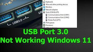 USB 3.0 not working windows 11 , how to install 3.0 usb driver