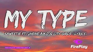 Saweetie - My Type (Lyrics) ft. Jhené Aiko & City Girls