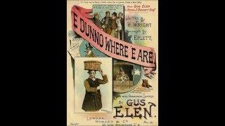 Gus Elen - ‘E Dunno Where ‘e Are