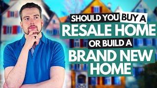 Should You Buy A Resale Home Or Build A New Home? | 4 Questions To Consider