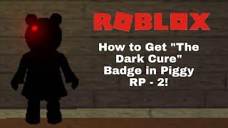 How to Get "The Dark Cure" Badge in Roblox Piggy RP - 2!