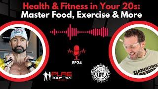 Health & Fitness in Your 20s: Master Food, Exercise & More | EP24