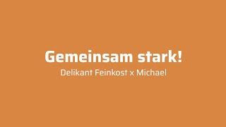 Gemeinsam stark!  - Delikant Feinkost x Michael