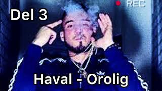 Haval - Orolig (Del 3 Osläppt)