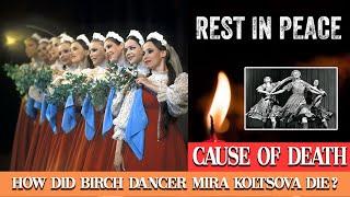 Birch Dancer Mira Koltsova Cause Of Death | Mira Koltsova Died | Mira Koltsova Last Video