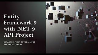 Entity Framework 9 with .NET 9: Database-First Tutorial for API Development