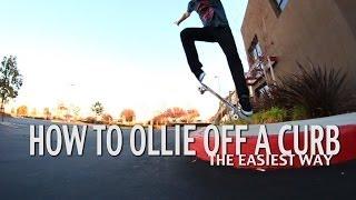 HOW TO OLLIE OFF A CURB THE EASIEST WAY TUTORIAL