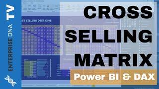 Cross-Selling Matrix In Power BI - Advanced Analysis w/DAX