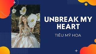 Unbreak My Heart - Tiêu Mỹ Hoa Cover